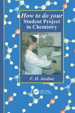 How to do your Student Project in Chemistry by Fred H. Jardine 9781138410305