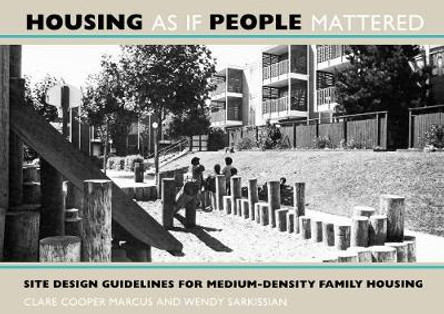 Housing As If People Mattered: Site Design Guidelines for the Planning of Medium-Density Family Housing by Clare Cooper Marcus