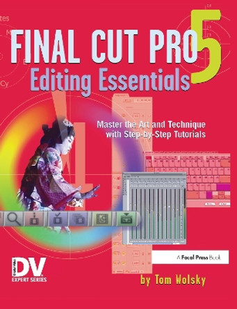 Final Cut Pro 5 Editing Essentials by Tom Wolsky 9781138419490
