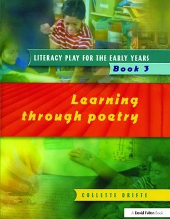 Literacy Play for the Early Years Book 3: Learning Through Poetry by Collette Drifte 9781138420434
