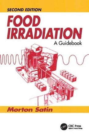 Food Irradiation: A Guidebook, Second Edition by Morton Satin 9781138426597