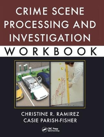 Crime Scene Processing and Investigation Workbook by Christine R. Ramirez 9781138426832