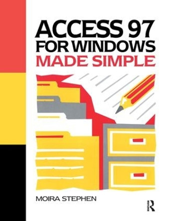 Access 97 for Windows Made Simple by Moira Stephen 9781138436213