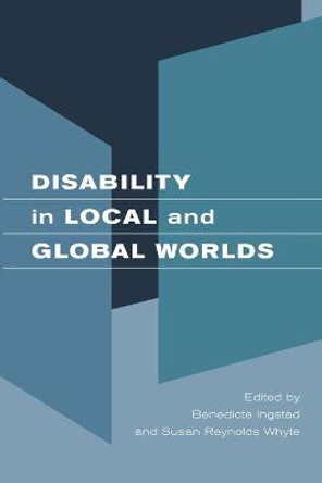 Disability in Local and Global Worlds by Benedicte Ingstad