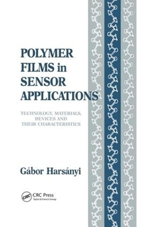 Polymer Films in Sensor Applications by Gabor Harsanyi 9781138459601