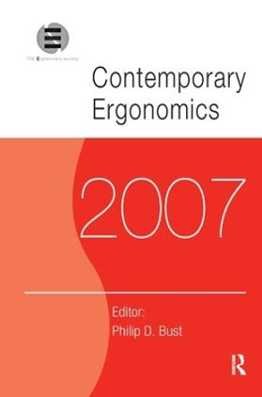 Contemporary Ergonomics 2007: Proceedings of the International Conference on Contemporary Ergonomics (CE2007), 17-19 April 2007, Nottingham, UK by Philip D. Bust 9781138460423