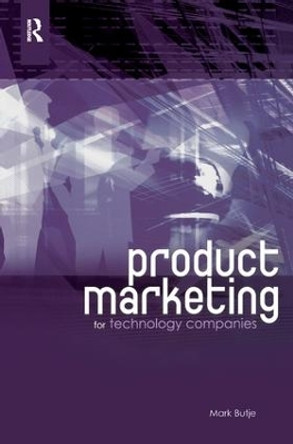 Product Marketing for Technology Companies by Mark Butje 9781138181496