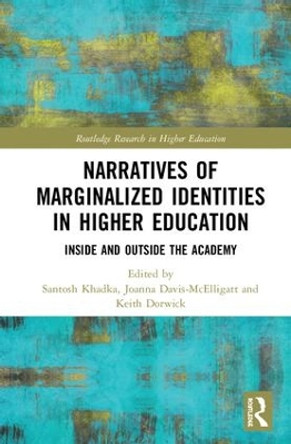 Narratives of Marginalized Identities in Higher Education: Inside and Outside the Academy by Santosh Khadka 9781138478787