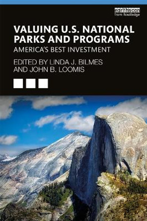Valuing U.S. National Parks and Programs: America's Best Investment by Linda J. Bilmes 9781138483125