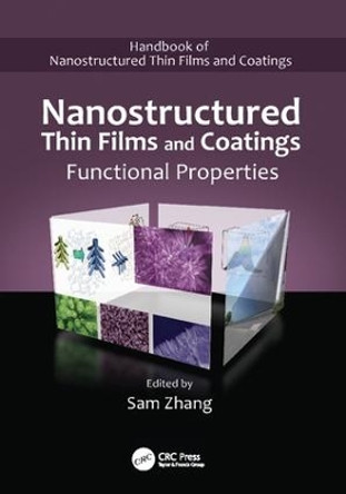 Nanostructured Thin Films and Coatings: Functional Properties by Sam Zhang 9781138114753