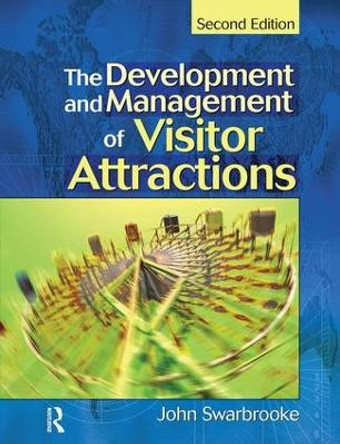 Development and Management of Visitor Attractions by John Swarbrooke 9781138129528