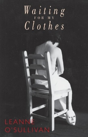 Waiting for My Clothes by Leanne O'Sullivan 9781852246747