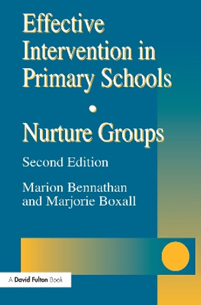 Effective Intervention in Primary Schools: Nurture Groups by Marion Bennathan 9781138130630