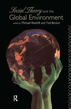 Social Theory and the Global Environment by Ted Benton 9781138176089