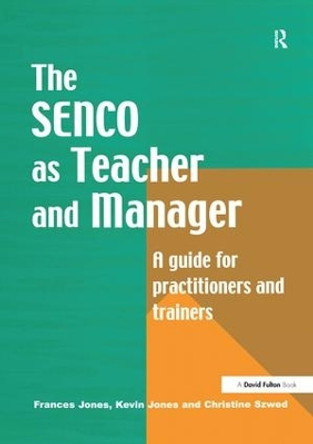 The Special Needs Coordinator as Teacher and Manager: A Guide for Practitioners and Trainers by Frances Jones 9781138179691