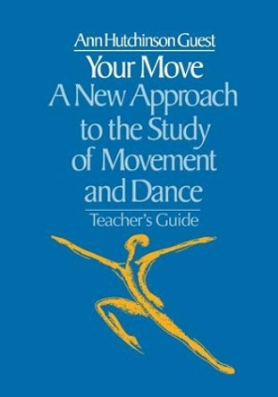 Your Move: A New Approach to the Study of Movement and Dance by Ann Hutchinson Guest 9781138180611