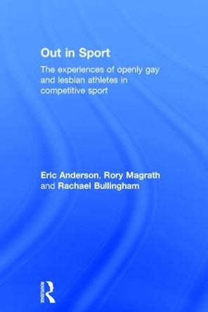 Out in Sport: The experiences of openly gay and lesbian athletes in competitive sport by Eric Anderson 9781138182219