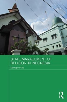 State Management of Religion in Indonesia by Myengkyo Seo 9781138183001