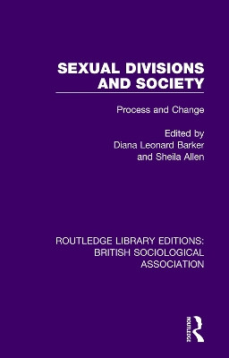 Sexual Divisions and Society: Process and Change Sheila Allen 9781138487550