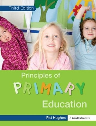 Principles of Primary Education by Pat Hughes 9781138172012