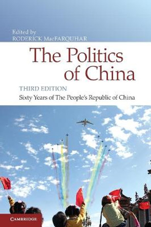 The Politics of China: Sixty Years of The People's Republic of China by Roderick MacFarquhar