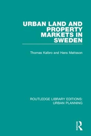 Urban Land and Property Markets in Sweden by Thomas Kalbro 9781138490130