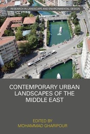 Contemporary Urban Landscapes of the Middle East by Mohammad Gharipour 9781138490291