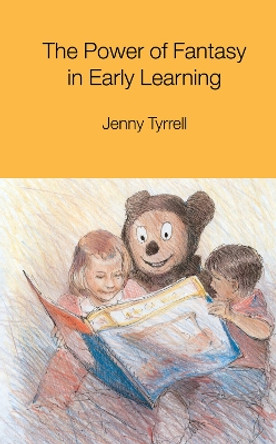 The Power of Fantasy in Early Learning by Jenny Tyrrell 9781138172135