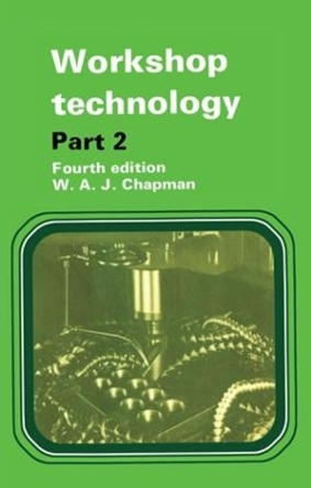 Workshop Technology Part 2 by W. Chapman 9781138172197