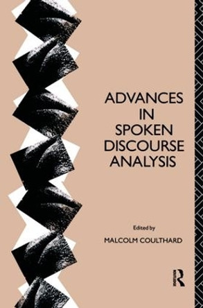 Advances in Spoken Discourse Analysis by Malcolm Coulthard 9781138173781