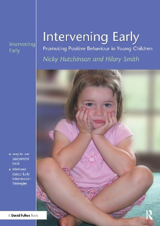 Intervening Early: Promoting Positive Behaviour in Young Children by Nicky Hutchinson 9781138175396