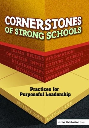 Cornerstones of Strong Schools: Practices for Purposeful Leadership by Jeffrey Zoul 9781138472631