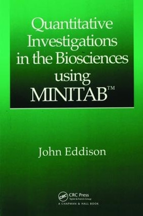 Quantitative Investigations in the Biosciences using MINITAB by John Eddison 9781138469860