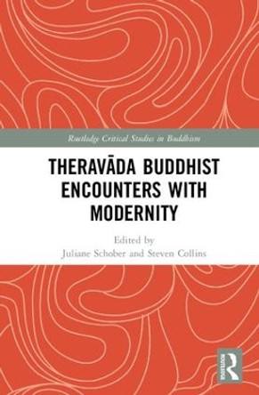 Theravada Buddhist Encounters with Modernity by Juliane Schober 9781138192744