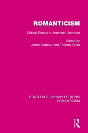 Romanticism: Critical Essays in American Literature by James Barbour 9781138195707
