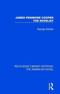 James Fenimore Cooper the Novelist by George Dekker 9781138298774