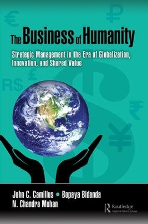 The Business of Humanity: Strategic Management in the Era of Globalization, Innovation, and Shared Value by John Camillus 9781138197466