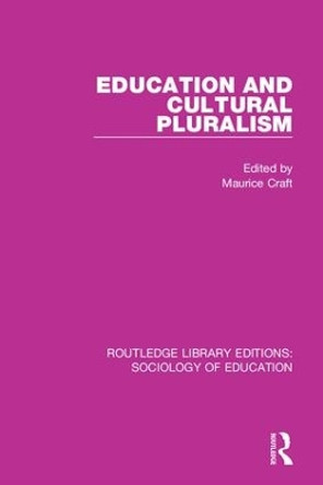 Education and Cultural Pluralism by Maurice Craft 9781138228078