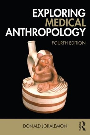 Exploring Medical Anthropology by Donald Joralemon 9781138201866