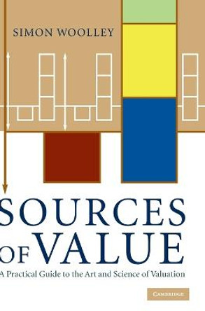 Sources of Value: A Practical Guide to the Art and Science of Valuation by Simon Woolley