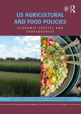 US Agricultural and Food Policies: Economic Choices and Consequences by Gerald D. Toland 9781138208292