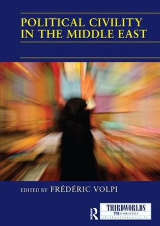 Political Civility in the Middle East by Frederic Volpi 9781138209367