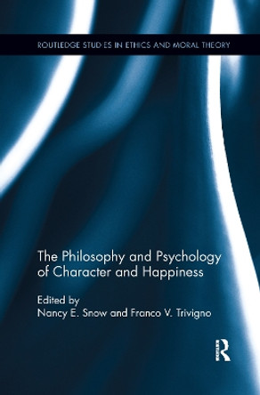 The Philosophy and Psychology of Character and Happiness by Nancy E. Snow 9781138210141