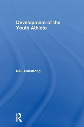 Development of the Youth Athlete by Neil Armstrong 9781138211407