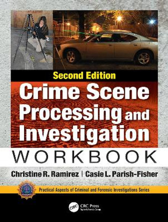 Crime Scene Processing and Investigation Workbook, Second Edition by Christine R. Ramirez 9781138491380