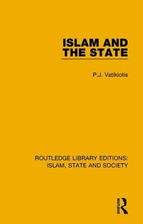 Islam and the State by P. J. Vatikiotis 9781138219847