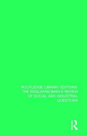 The Englishwoman's Review of Social and Industrial Questions: 1870 by Janet Horowitz Murray 9781138220911