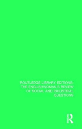 The Englishwoman's Review of Social and Industrial Questions: 1886 by Janet Horowitz Murray 9781138224407
