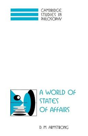 A World of States of Affairs by D. M. Armstrong