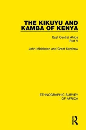 The Kikuyu and Kamba of Kenya: East Central Africa Part V by John Middleton 9781138232112